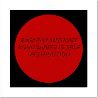 Empathy Without Boundaries Is Self Destruction Posters and Art